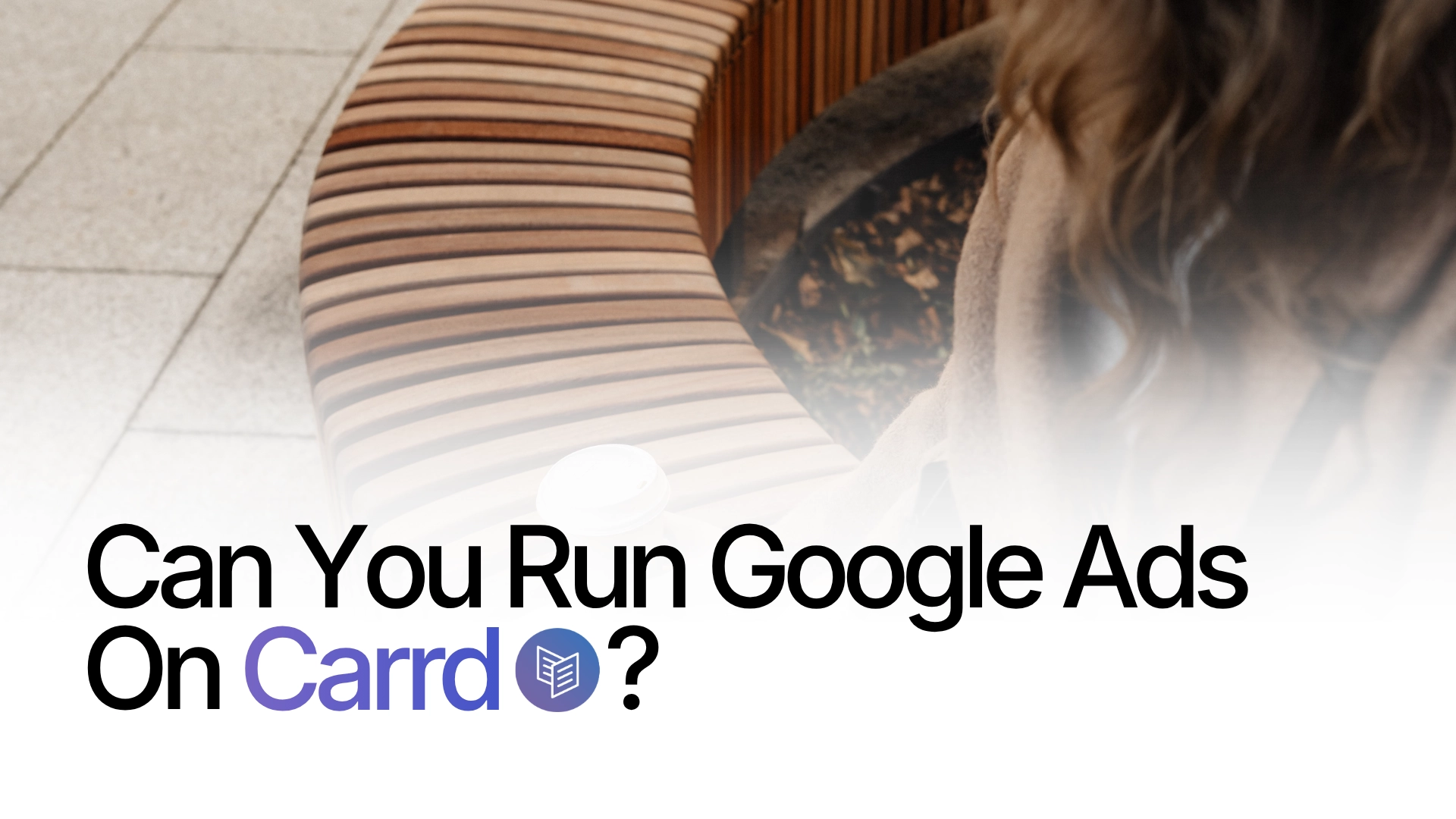 Can You Run Google Ads to a Carrd Website?